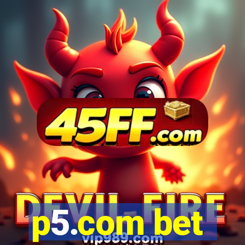 p5.com bet